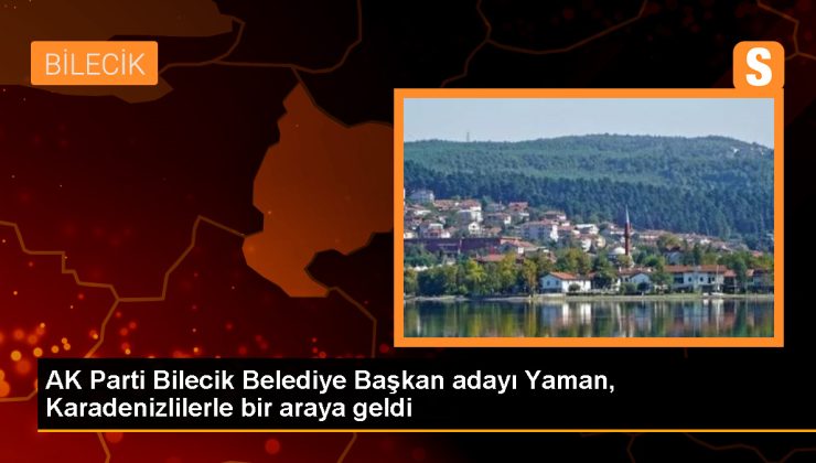 AK Parti Bilecik Belediye Başkan adayı Mustafa Yaman, Karadenizliler Derneği’ni ziyaret etti