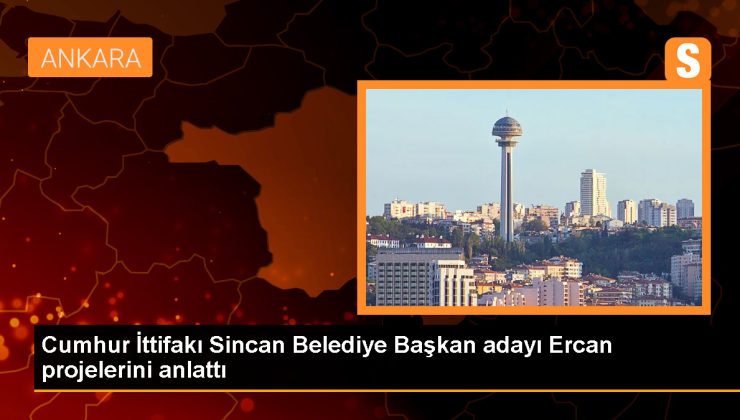 AK Parti Sincan Belediye Başkan Adayı Murat Ercan, Hizmet ve Projelerini Anlattı