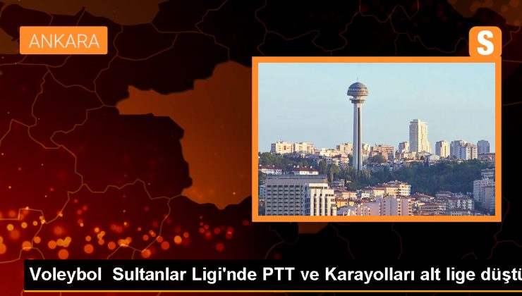 Ankara takımları Karayolları ve PTT küme düştü