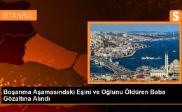 Boşanma Aşamasında Olan Eşini ve Oğlunu Öldüren Baba Gözaltına Alındı