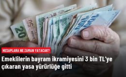 Emeklilerin bayram ikramiyesini 3 bin TL’ye çıkaran yasa yürürlüğe girdi