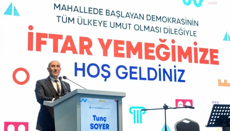 İzmir Büyükşehir Belediye Başkanı Tunç Soyer Muhtarlarla İftar Yemeğinde Buluştu