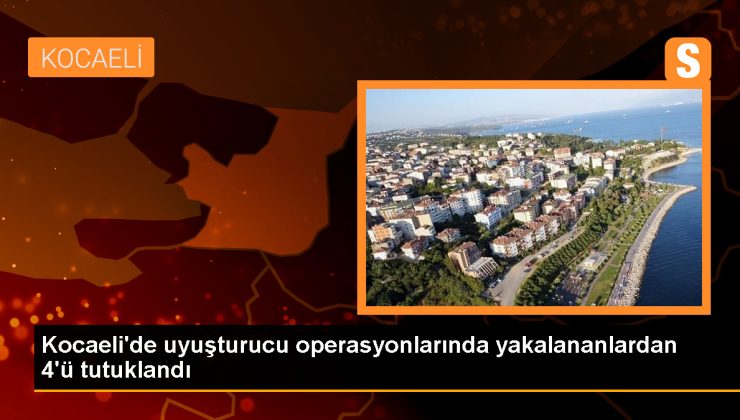 Kocaeli’de Uyuşturucu Operasyonunda 4 Zanlı Tutuklandı