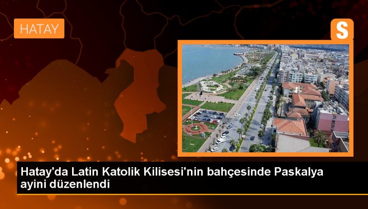 İskenderun’da Paskalya Bayramı Ayini Gerçekleştirildi