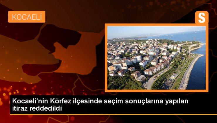 Kocaeli Körfez’de oyların yeniden sayımı talebi reddedildi