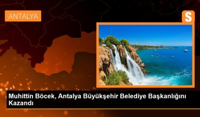 Muhittin Böcek, Antalya Büyükşehir Belediye Başkanlığını Kazandı