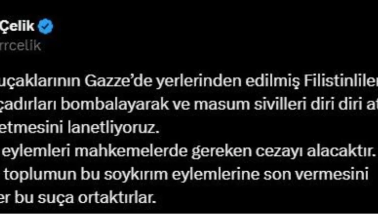 AK Parti Sözcüsü Ömer Çelik, İsrail’in Gazze’deki saldırılarını lanetledi