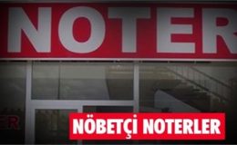 Noterler ve Nöbetçi Noterler Hakkında Bilmeniz Gerekenler