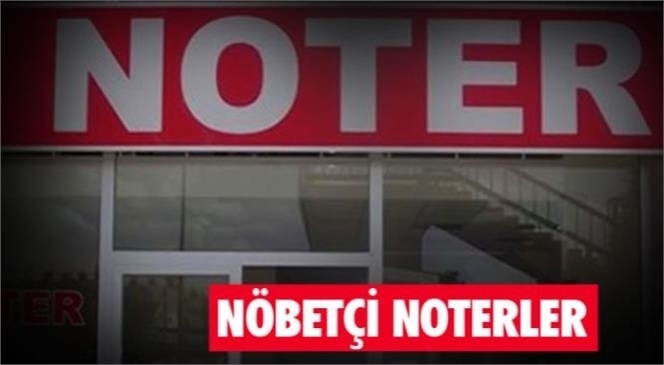 Noterler ve Nöbetçi Noterler Hakkında Bilmeniz Gerekenler