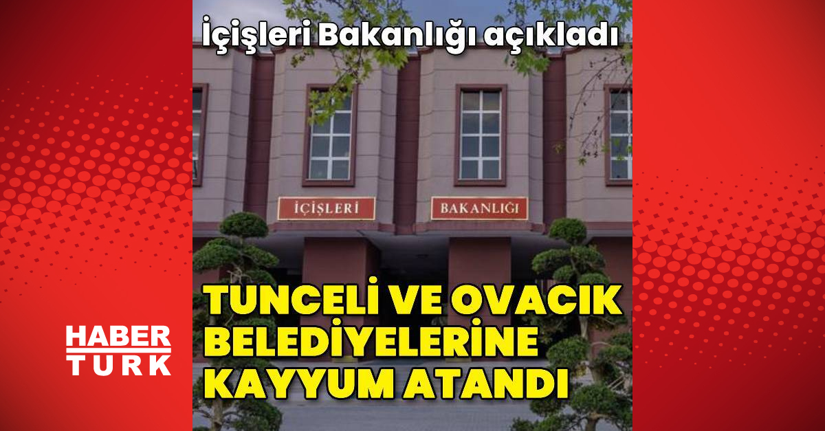 Tunceli ve Ovacık belediyelerine kayyum atandı