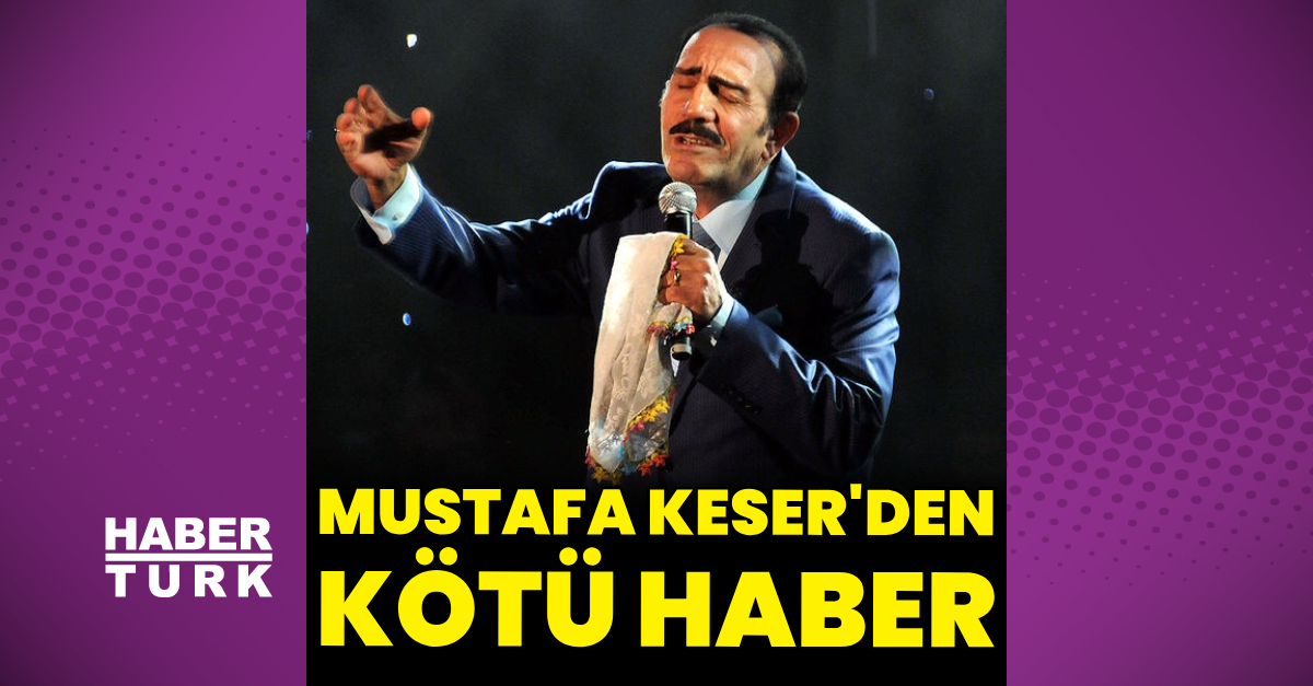 Mustafa Keser’den kötü haber